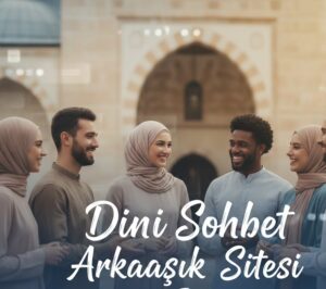 Dini Sohbet Arkadaşlık Sitesi