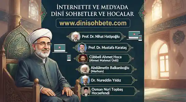 Dini Sohbet Veren Hocaların İsimleri Dini Sohbet Veren Hocaların İsimleri