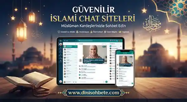 Güvenilir İslami Chat Odaları: Seviyeli ve Dini Chat Siteleri Rehberi