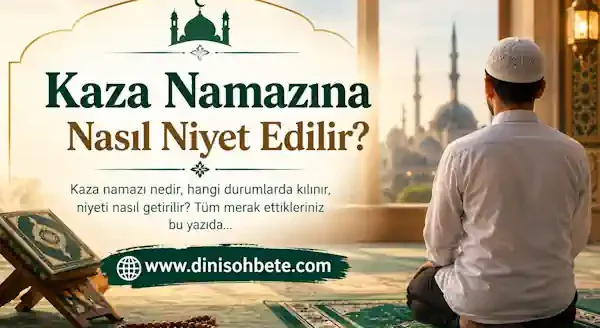 Kaza Namazına Nasıl Niyet Edilir Kaza Namazına Nasıl Niyet Edilir